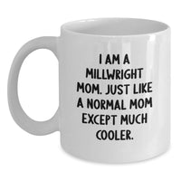 Load image into Gallery viewer, Gifts from Mom - Funny Millwright Mom - White Ceramic Coffee Mug for Millwright Graduation Unique Gifts - Main