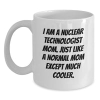 Load image into Gallery viewer, Nuclear Technologist Mom Gifts Unique - White Coffee Mug - Graduation Unique Gifts - Gifts from Friends to Nuclear Technologist Mom - Main