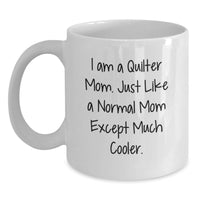 Load image into Gallery viewer, Quilter Gifts for Mom, Funny White Coffee Mug, 'I Am A Quilter Mom' Graduation Unique Gifts from Family - Main