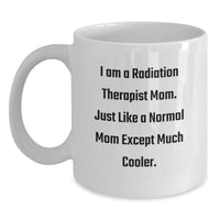Load image into Gallery viewer, Funny Radiation Therapist Gifts from Friends - I Am A Radiation Therapist Mom White Coffee Mug, Perfect for Radiation Therapist Graduation Unique Gifts - Main