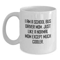Load image into Gallery viewer, Funny School Bus Driver Gifts for Men Women - I Am A School Bus Driver Mom - White Coffee Mug, Graduation Unique Gifts from Mom to School Bus Driver - Main
