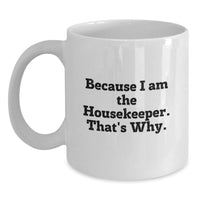 Load image into Gallery viewer, Funny Housekeeper Gifts from Family or Friends for Housekeeper on Graduation Day - White Coffee Mug, 11 oz or 15 oz capacity, Ceramic, Microwave, Dishwasher Safe - Main