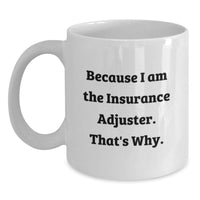 Load image into Gallery viewer, Cute Funny White Coffee Mug for Insurance Adjuster Gifts from Men, Unique Valentine's Unique Gifts for Insurance Adjuster, White 11oz/15oz Ceramic Coffee Mug - Main