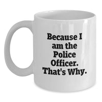 Load image into Gallery viewer, Police Officer Funny White Coffee Mug Gifts from Men to Police Officer on Graduation Unique - Main