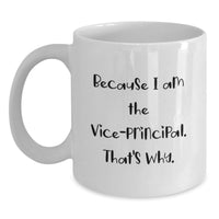 Load image into Gallery viewer, Funny Vice-principal Gifts for Men from Friends, White Coffee Mug with 'Because I Am The Vice-principal. That's Why.' Quote, Perfect for Graduation Unique Gifts - Main