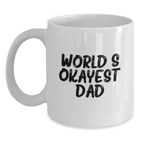 Load image into Gallery viewer, Funny Gifts for Dad, White Coffee Mug with 'World's Okayest Dad' Quote, Unique Graduation Unique Gifts - Main
