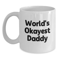 Load image into Gallery viewer, Funny Daddy Gifts for Men, World's Okayest Daddy White Coffee Mug, Unique Graduation Gifts from Mom to Daddy - Main