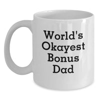 Load image into Gallery viewer, Funny Bonus Dad Gifts from Mom, Dad, or Friends for Graduation Unique White Coffee Mugs, 'World's Okayest Bonus Dad' - Main
