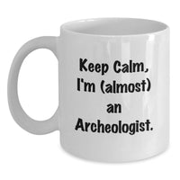 Load image into Gallery viewer, Funny Archeologist White Coffee Mug Gifts from Family to Graduation Unique Gifts for Archeologist Men Women Friends - Main