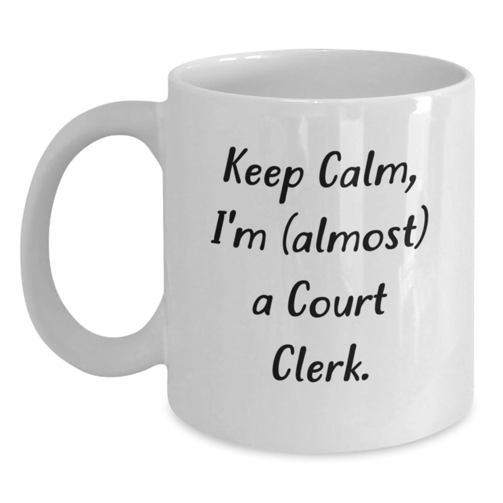 Funny Court Clerk Gifts for Birthday - 'Keep Calm, I'm (almost) A Court Clerk.' White Coffee Mug from Friends - Main