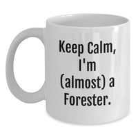 Load image into Gallery viewer, Funny Forester Gifts from Friends, White Ceramic Coffee Mug for Men, Graduation Unique Gift Idea for Him, Keep Calm I'm Almost a Forester - Main