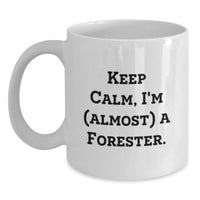 Load image into Gallery viewer, Funny Forester Gifts for Men, White Coffee Mug, 'Keep Calm, I'm (almost) A Forester', Unique Graduation Unique Gifts from Family - Main
