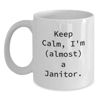 Load image into Gallery viewer, Funny Janitor Gifts for Men, White Coffee Mug with Keep Calm I'm (almost) A Janitor Quote, Gifts from Friends, Family, Coworkers - Main