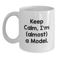 Load image into Gallery viewer, Funny Model Gifts for Him, White Coffee Mug Keeps Calm I'm almost a Model, Unique Graduation Unique Gifts from Dad to Son - Main