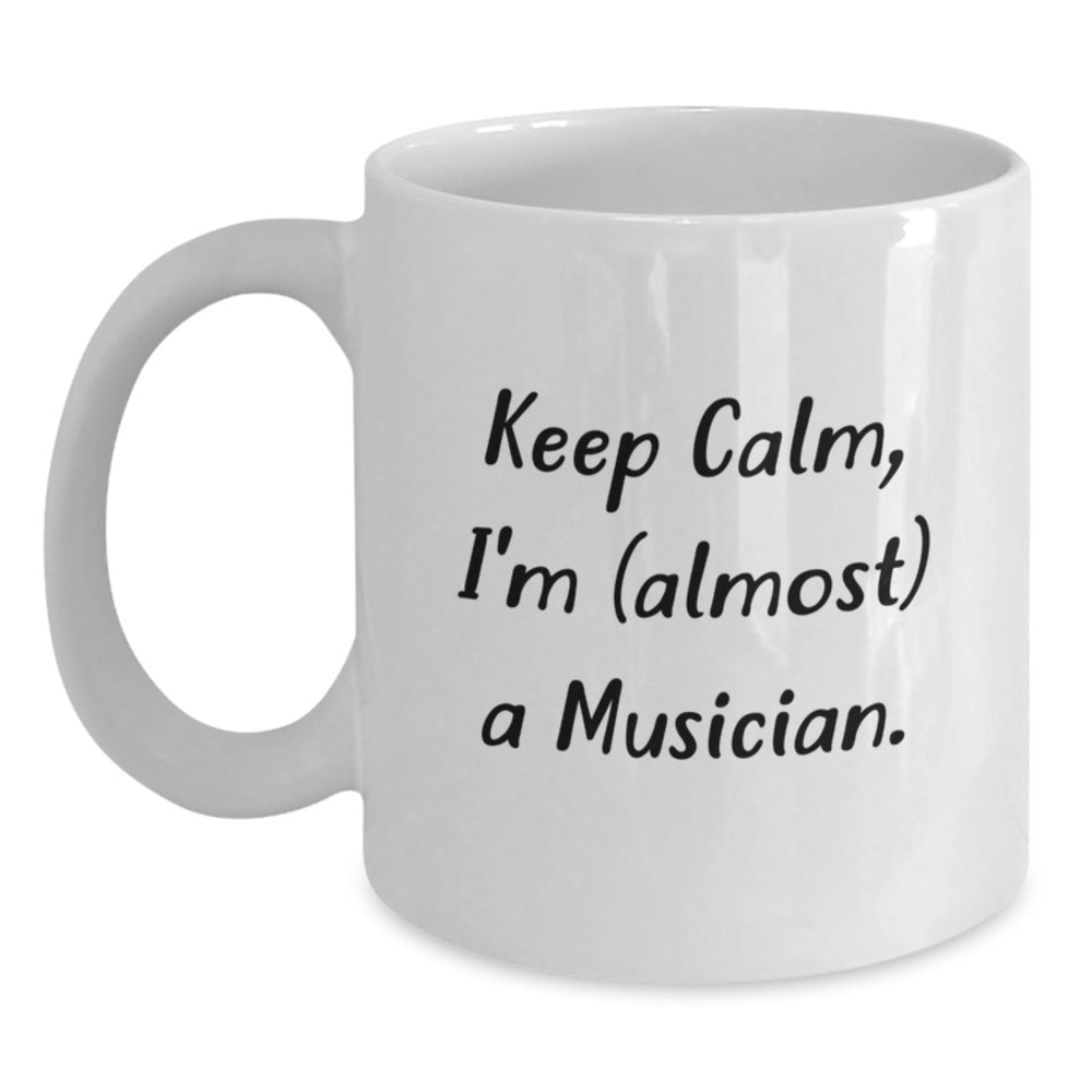 Funny Musician Gifts from Friends and Family - 'Keep Calm, I'm (almost) A Musician.' White Coffee Mug for Birthday - Main