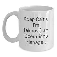 Load image into Gallery viewer, Funny Operations Manager White Coffee Mugs Gifts from Family to Operations Manager - Keep Calm, I'm (almost) An Operations Manager. - Main