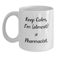 Load image into Gallery viewer, Birthday Gift for Her Keep Calm, I'm (almost) A Pharmacist Coffee Mug - Main