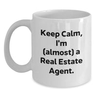Load image into Gallery viewer, Funny Real Estate Agent Gifts for Graduation - Keep Calm, I'm (almost) A Real Estate Agent. White Coffee Mug for Men or Women - Main