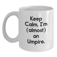 Load image into Gallery viewer, Umpire Keepsake White Coffee Mug for Him Birthday Gift Keep Calm, I'm An - Main