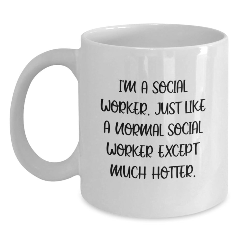 Social Worker Gifts from Friends, Funny White Coffee Mug for Men, I'm A Social Worker Except Much Hotter, Graduation Unique Gifts - Main