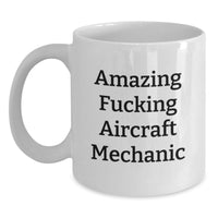 Load image into Gallery viewer, Funny Aircraft Mechanic Gifts for Men - Unique White Coffee Mug from Friends - Amazing F--king Aircraft Mechanic Graduation Unique Gifts for Coworkers - Main