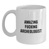 Load image into Gallery viewer, Funny Archeologist White Coffee Mug Gifts for Men, Amazing 'F--king Archeologist' Quote, Unique Graduation Gift from Friends or Family - Main