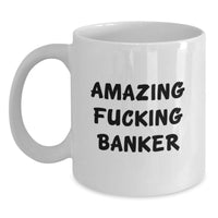 Load image into Gallery viewer, Banker Keepsake White Coffee Mug for Him Birthday Gift Amazing F**king - Main