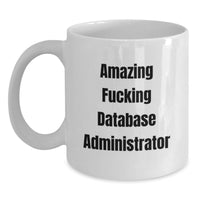 Load image into Gallery viewer, Funny Quotes for Database Administrators White Coffee Mug Gifts from Friends, Unique Graduation Unique Gifts for Him, Funny White Coffee Mug - Main