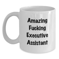 Load image into Gallery viewer, Funny Executive Assistant Gifts from Friends, White Coffee Mug for Graduation, Executive Assistant Quotes - 'Amazing F--king Executive Assistant' - Main