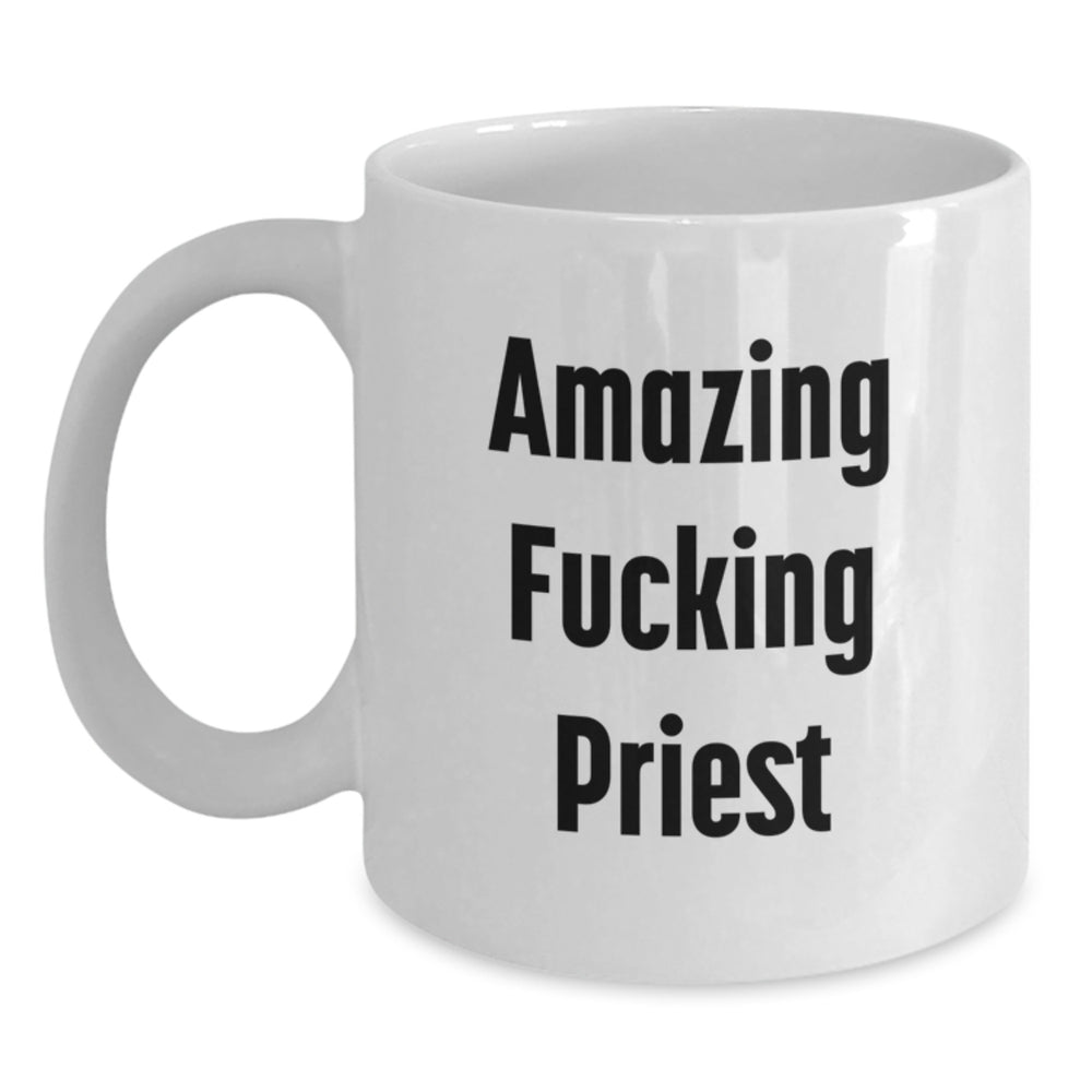 Funny Priest Gifts, Amazing Quote, White Coffee Mug for Birthday, Gifts from Friends - Main