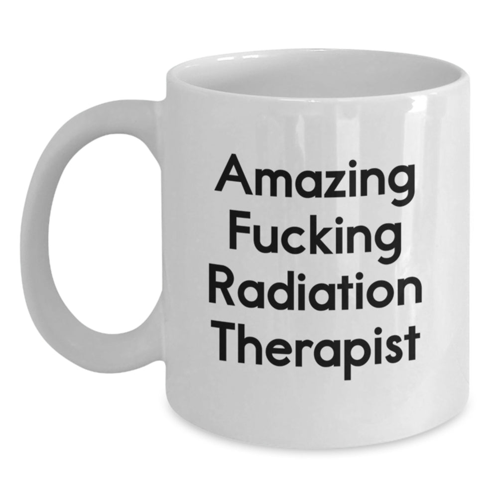 Funny Radiation Therapist Gifts, Amazing White Coffee Mug for Radiation Therapist's Birthday from Friends - Main