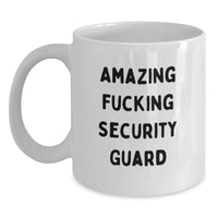 Load image into Gallery viewer, Funny Security Guard Gifts from Men to Security Guard on Graduation Unique Gifts White Coffee Mug - Amazing F--king Security Guard Quote - Main