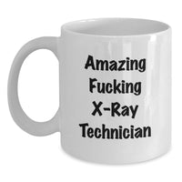 Load image into Gallery viewer, Funny X-Ray Technician Gift Ideas, White Coffee Mug for Graduation, 'Amazing F--king X-ray Technician' Quote from Friends - Main