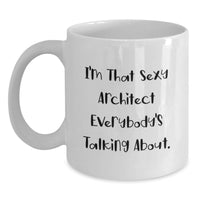 Load image into Gallery viewer, Architect Keepsake Mug for Him Birthday Gift – I'm That Sexy Architect - Main