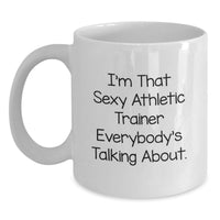 Load image into Gallery viewer, Funny Athletic Trainer Gifts - Gifts from Friends for the Sexy Athletic Trainer Everybody's Talking About - White Coffee Mug for Graduation - Main