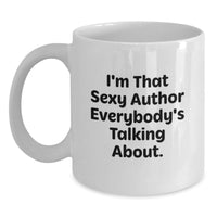 Load image into Gallery viewer, Funny Author Gifts from Friends to Author, Graduation Unique Gifts for Author, White Coffee Mug with 'I'm That Sexy Author Everybody's Talking About',
 - Main