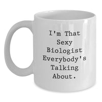 Load image into Gallery viewer, For Him Keepsake Birthday Gift I'm That Sexy Biologist Everyone's Mug - Main