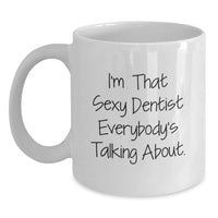 Load image into Gallery viewer, Dentist Mug for Him Keepsake Sexy Dentist Birthday Gift Fun Laugh - Main