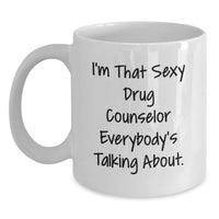 Load image into Gallery viewer, Birthday Gift for Her White Mug – I'm That Sexy Drug Counselor About - Main