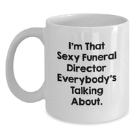Load image into Gallery viewer, Birthday Gift for Her Present I'm That Sexy Funeral Director Mug - Main