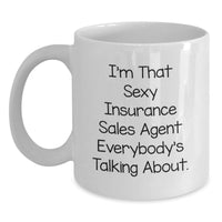 Load image into Gallery viewer, Funny Insurance Sales Agent Gifts from Friends - White Coffee Mug for Insurance Sales Agent Graduation Unique Gifts, Sexy Insurance Sales Agent Quote, Insurance Sales Agent Appreciation - Main