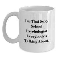 Load image into Gallery viewer, Keepsake Mug for Him – Graduation Gift – Sexy School Psychologist Quote - Main