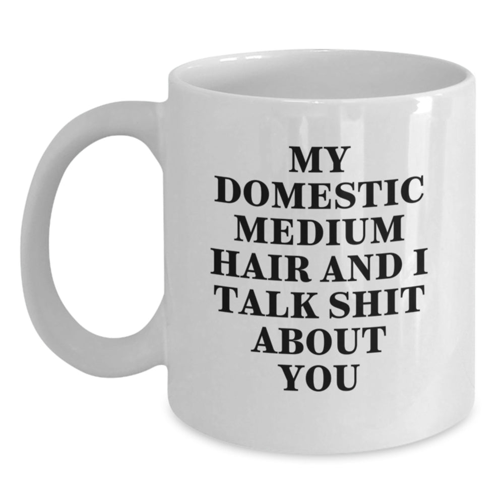 Funny Domestic Medium Hair Cat Gifts from Friends and Family, White Coffee Mug for Birthday, I Talk Shit About You Quote, Unique Birthday Unique Gifts for Cat Lovers, 11oz or 15oz Ceramic Mug - Main