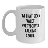 Load image into Gallery viewer, Funny Gift for Valet Lover from Friends, Valet Unique White Coffee Mug, I'm That Sexy Valet Everybody's Talking About. - Main