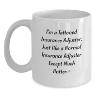 Load image into Gallery viewer, Funny Insurance Adjuster White Coffee Mug for Insurance Adjuster, Unique Graduation Gifts from Friends to Insurance Adjuster Men, Hotter Than Normal Insurance Adjuster, White Ceramic Mug - Main