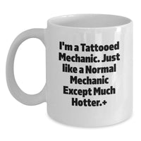 Load image into Gallery viewer, Funny Mechanic Gifts for Men, Unique White Coffee Mug, I'm A Tattooed Mechanic Gifts from Friends and Family, Perfect Graduation Unique Gifts for Him - Main