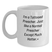 Load image into Gallery viewer, Funny Preacher Gifts for Men, White Coffee Mug - Perfect for Preacher Lover, Graduation Unique Gifts from Friends to Preacher, 'I'm A Tattooed Preacher' Quote - Main