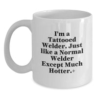 Load image into Gallery viewer, Funny Welder Gifts from Friends for Graduation Unique Mug - I'm A Tattooed Welder - White Coffee Mug - Main