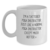 Load image into Gallery viewer, Funny Yoga Instructor Gifts for Men, Women - Unique White Coffee Mug with 'I'm A Tattooed Yoga Instructor...' - Main