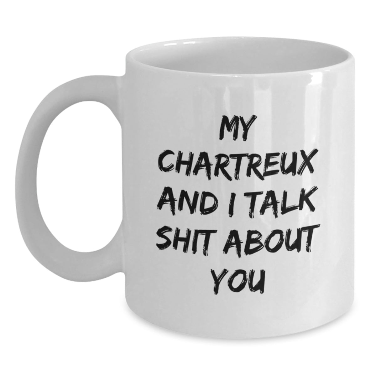 Funny Chartreux Cat Gifts from Men to Women for Christmas, My Chartreux And I Talk Shit About You White Coffee Mug for Chartreux Cat Lovers - Main